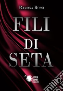 Fili di Seta libro di Rossi Ramona