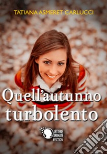 Quell'autunno turbolento libro di Carlucci Tatiana Asmeret