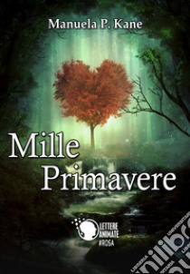 Mille primavere libro di Kane Manuela P.