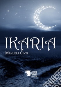 Ikaria libro di Cinti Manuela