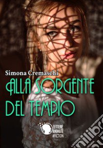 Alla sorgente del tempio libro di Cremaschi Simona