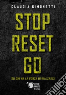 Stop reset go libro di Simonetti Claudia