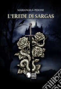 L'erede di Sargas libro di Pedone Mariangela