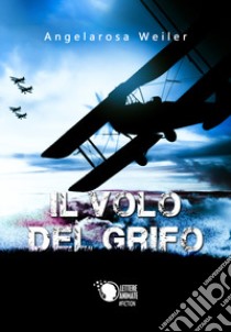 Il volo del grifo libro di Weiler Angelarosa