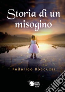 Storia di un misogino libro di Boccuzzi Federico