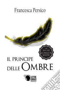 Il principe delle ombre libro di Persico Francesca