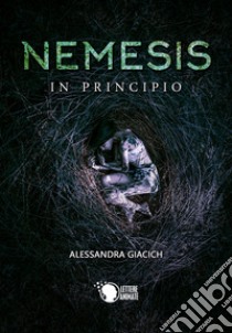 Nemesis. In principio libro di Giacich Alessandra