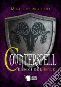 Le radici del male. Counterspell libro di Marini Mauro