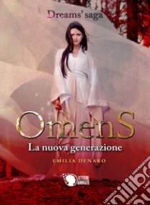 Omens. La nuova generazione. Dreams. Vol. 2 libro di Denaro Emilia