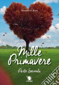 Mille primavere. Vol. 2 libro di Kane Manuela P.