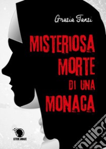 Misteriosa morte di una monaca libro di Tanzi Grazia