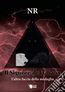 L'altra faccia della medaglia. Il signore del Chaos libro di N. R.