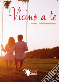 Vicino a te libro di Principali Althea Claudia