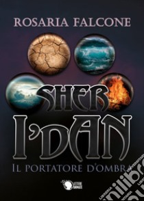 Sher i'Dan. Il portatore d'ombra libro di Falcone Rosaria