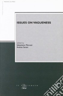 Issues of vagueness. Proceedings of the second Bologna Workshop libro di Moruzzi S. (cur.); Sereni A. (cur.)