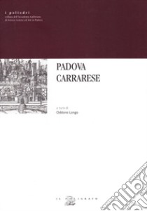 Padova Carrarese libro di Longo O. (cur.)