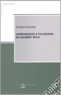 Linguaggio e filosofia in Gilbert Ryle libro di Zorzella Cristina