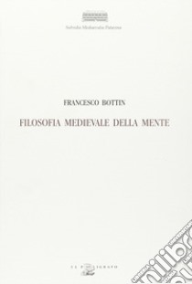 Filosofia medievale della mente libro di Bottin Francesco