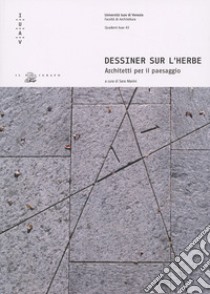 Dessiner sur l'herbe. Architetti per il paesaggio libro di Marini S. (cur.)