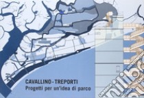 Cavallino-Treporti. Progetti per un'idea di parco libro di Grandinetti P. (cur.); Mazzetto S. (cur.); Skabar V. (cur.)