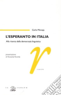 L'esperanto in Italia. Alla ricerca della democrazia linguistica libro di Minnaja Carlo