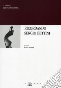 Ricordando Sergio Bettini libro di Bernabei F. (cur.)