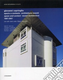 Spazio e contesto. Architetture recenti libro di Caprioglio Giovanni