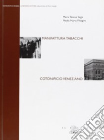 Manifattura tabacchi. Cotonificio veneziano libro di Sega Maria Teresa; Filippini Nadia Maria