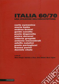 Italia 60-70. Una stagione dell'architettura libro