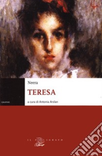 Teresa libro di Neera; Arslan A. (cur.); Baio G. (cur.)