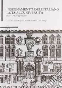 Insegnamento dell'italiano L2-LS all'università. Nuove sfide e opportunità libro di Capuzzo C. (cur.); Duso E. M. (cur.); Marigo L. (cur.)