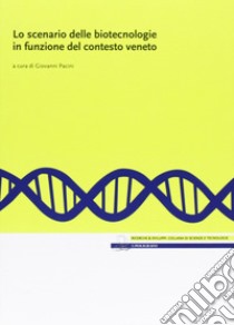 Lo scenario delle biotecnologie in funzione del contesto veneto libro di Pacini G. (cur.)