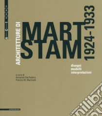 Architetture di Mart Stam (1924-1933). Disegni, modelli, interpretazioni libro di Dal Fabbro A. (cur.); Martinelli P. M. (cur.)