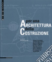 Per una architettura della costruzione libro di Val P. (cur.)