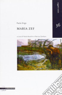 Maria Zef libro di Drigo Paola; Azzolini P. (cur.); Zambon P. (cur.)