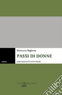 Passi di donne libro di Beghetto Mariuccia