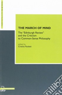 The march of mind. The «Edinburg review» and the criticism to common-sense philosophy libro di Paoletti C. (cur.)