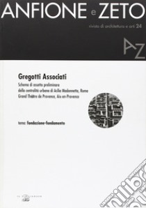 Gregotti Associati. Schema di assetto preliminare della centralità urbana di Acilia Madonnetta, Roma. Grand Théâtre de Provence, Aix-en-Provence libro di Petranzan M. (cur.)