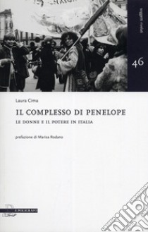 Il complesso di Penelope. Le donne e il potere in Italia libro di Cima Laura