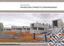 Archeologia e progetto contemporaneo libro di Maffioletti Serena