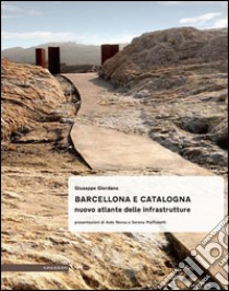 Barcellona e Catalogna. Nuova atlante delle infrastrutture libro di Giordano Giuseppe