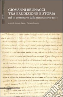 Giovanni Brunacci tra erudizione e storia nel 3° centenario dalla nascita (1711-2011) libro di Rigon A. (cur.); Rossetto F. (cur.)