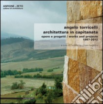 Angelo Torricelli. Architettura in Capitanata. Opere e progetti. 1977-2012. Ediz. italiana e inglese libro di Baglione C. (cur.)