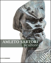 Amleto Sartori scultore. Ediz. illustrata libro di Piizzi P. (cur.); Baradel V. (cur.)