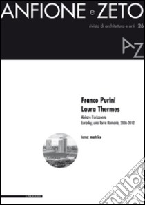 Franco Purini, Laura Thermes. Abitare l'orizzonte. Eurosky, una torre Tomana, 2006-2012 libro