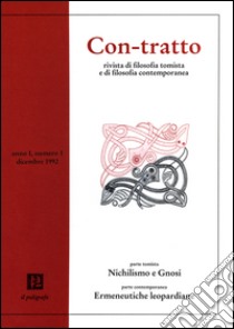 Con-tratto. Rivista di filosofia tomista e di filosofia contemporanea (1992). Vol. 1: Parte tomista: Nichilismo e gnosi. Parte contemporanea: Ermeneutiche leopardiane libro di Corradi E. (cur.); Folin A. (cur.)