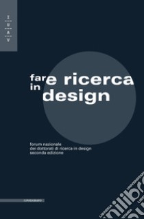 Fare ricerca in design. Forum nazionale dei dottorati di ricerca in design libro di Riccini R. (cur.)