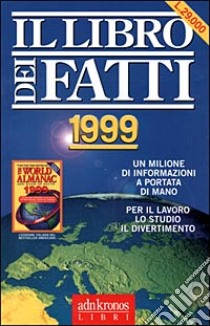 Il libro dei fatti 1999. Con CD-ROM libro