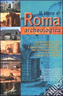 Il libro di Roma archeologica libro di Calci Carmelo