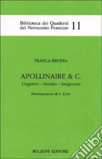 Apollinaire & C. Ungaretti, Savinio, Sanguineti libro di Bruera Franca